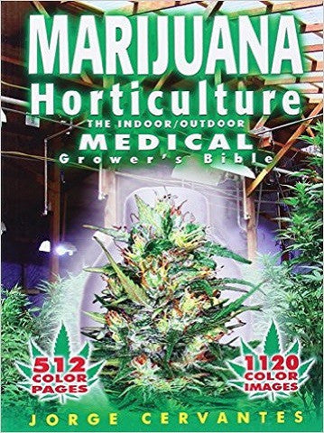 Jorge Cervantes Marijuana Horticulture The Indoor/Outdoor Medical Growers Bible
